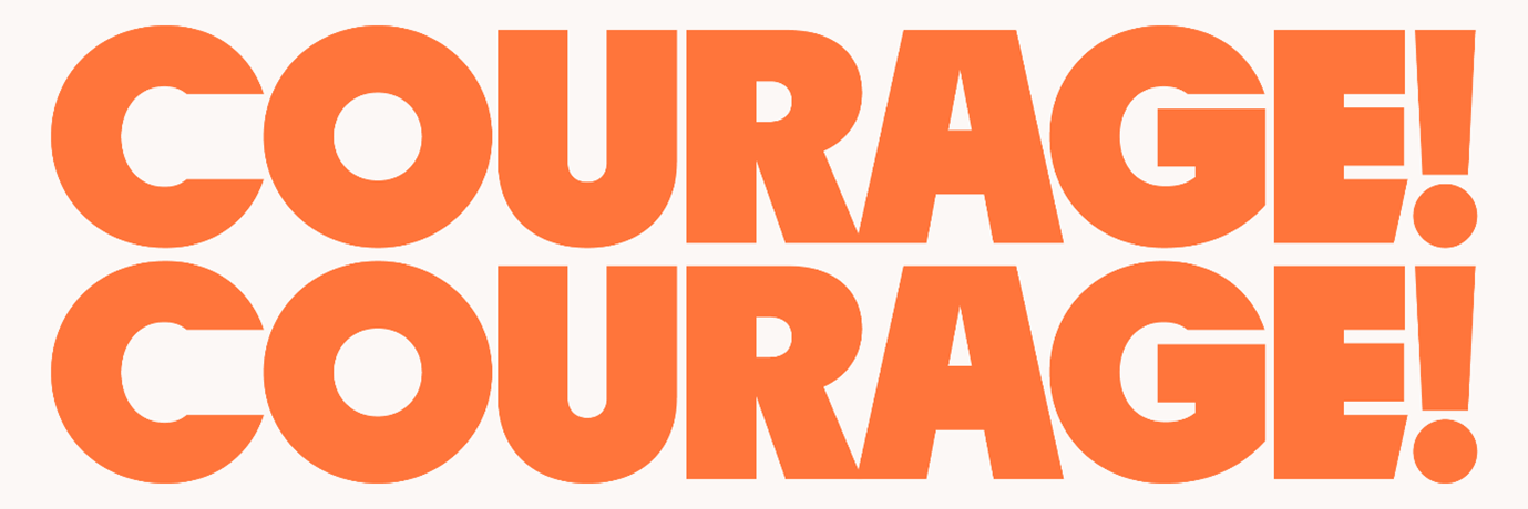 2 large, orange words saying 'Courage'